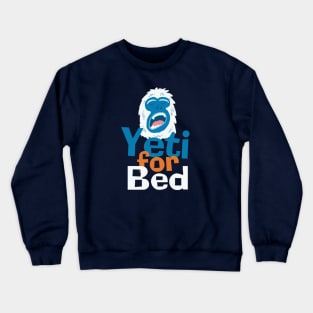 Yeti for Bed Crewneck Sweatshirt